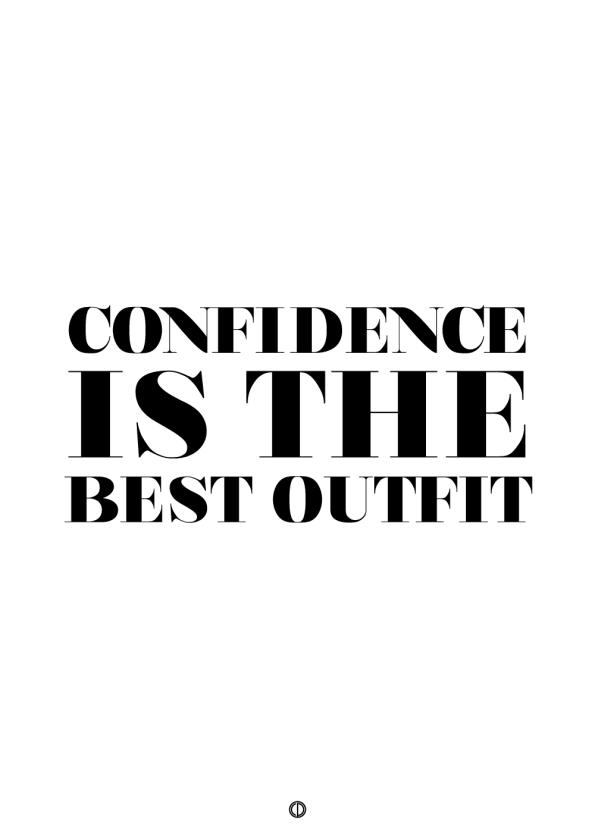 plakater med tekst - confidence is the best outfit