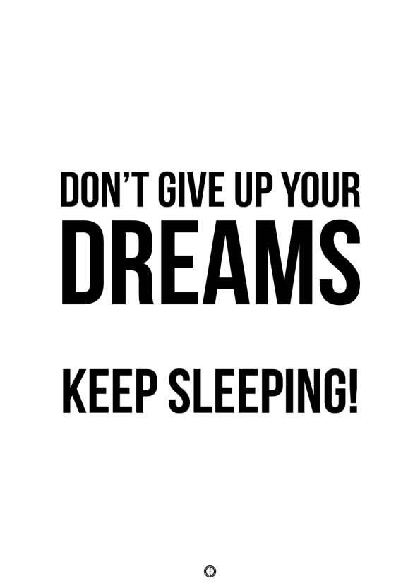 plakater med tekst - don't give up your dreams. keep sleeping
