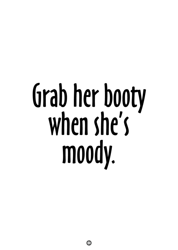 plakater med tekst - grab her body when she's moody