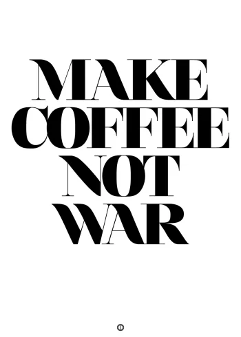 plakater med tekst - make coffee not war