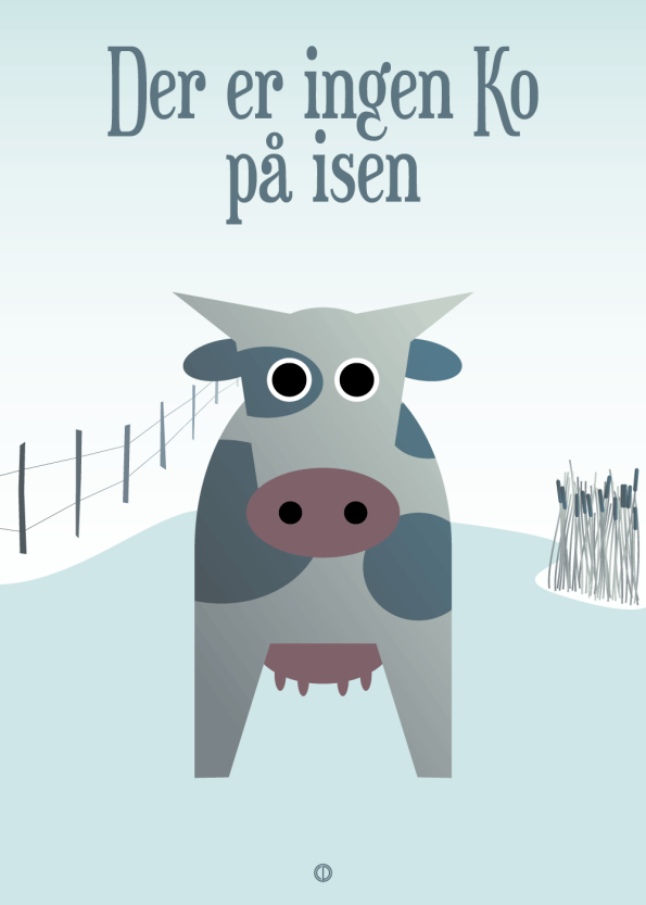 Ordsprog / talemåde børneplakat med en sød ko og talemåden: Der er ingen ko på isen