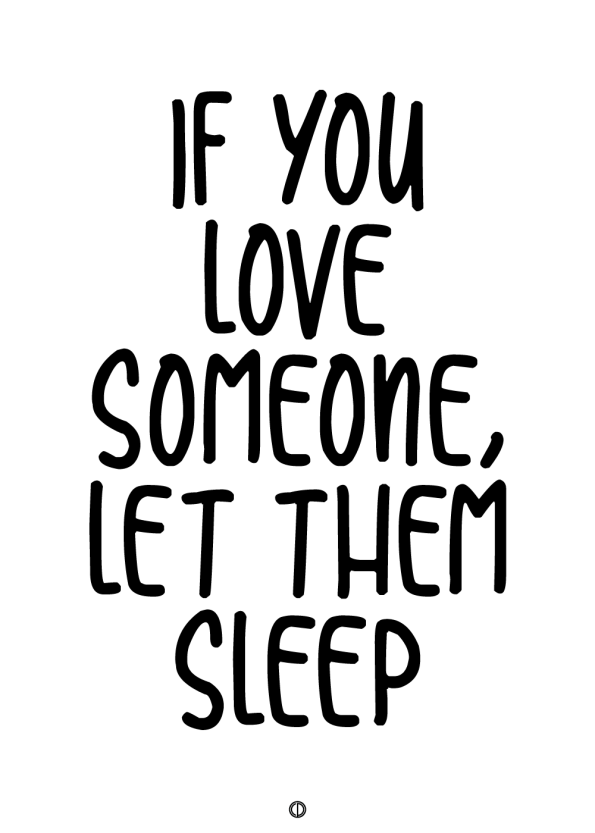 plakater med tekst - if you love someone let them sleep