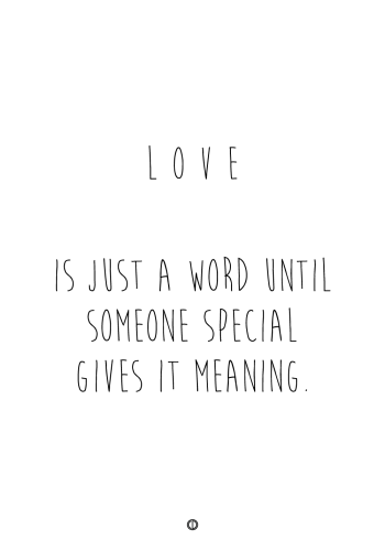 plakater med tekst - love is just a word until someone special gives it meaning