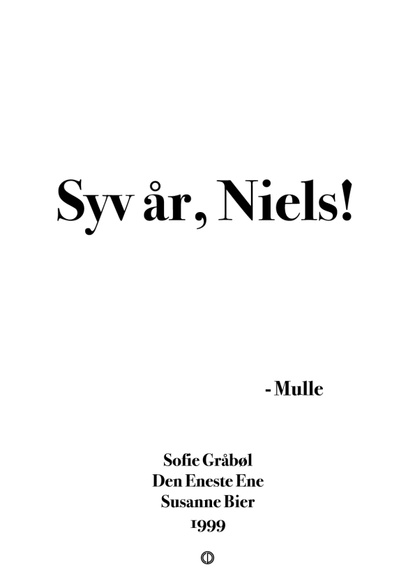 'Den Eneste Ene' citat plakat: Syv år Niels