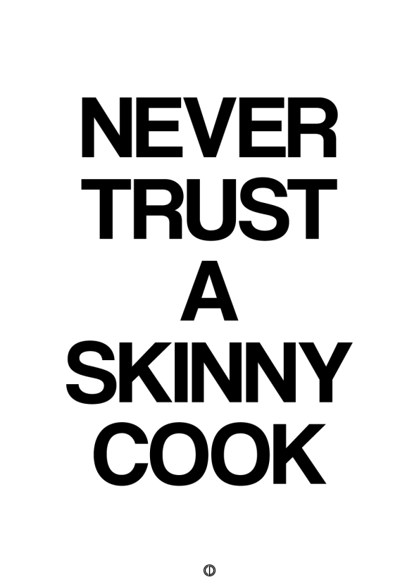 plakater med tekst - never trust a skinny cook