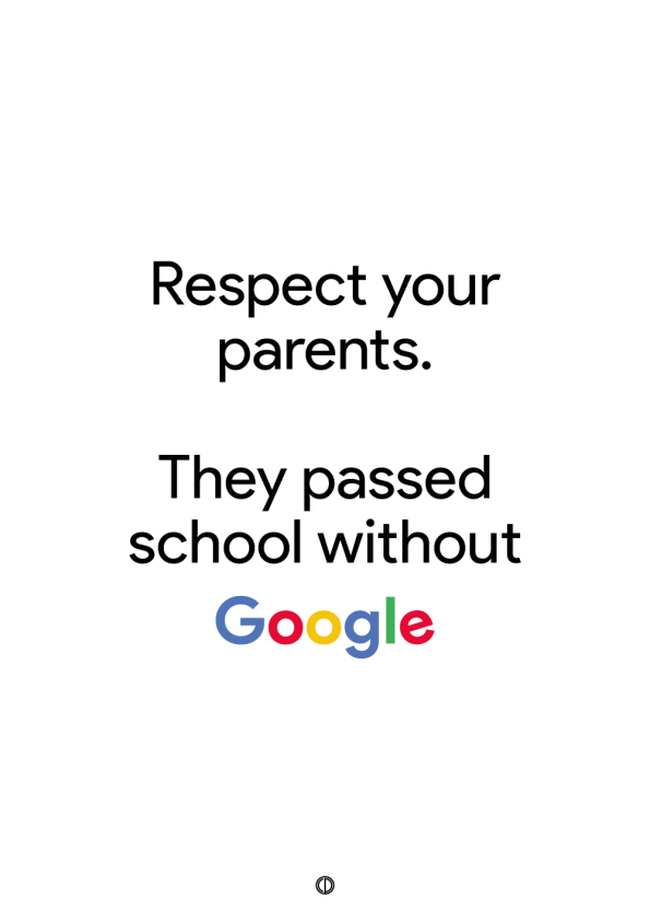 plakater med tekst - respect your parents. they passed school without google