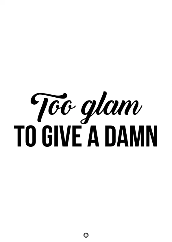plakater med tekst - too glam to give a damn